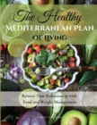 Image for The Healthy Mediterranean Plan of Living : Restore Your Relationship with Food and Weight Management