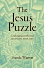 Image for The Jesus Puzzle: Challenging Intellectual Uncertainty About Jesus