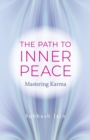 Image for The path to inner peace: mastering karma