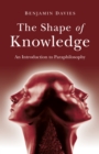 Image for The shape of knowledge: an introduction to paraphilosophy