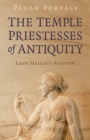 Image for The temple priestesses of antiquity