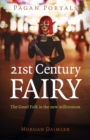 Image for 21st Century Fairy: The Good Folk in the New Millennium