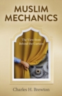 Image for Muslim mechanics  : the view from behind the curtain