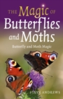 Image for The magic of butterflies and moths  : butterfly and moth magic