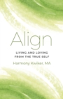 Image for Align  : living and loving from the true self