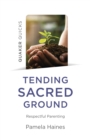 Image for Tending sacred ground  : respectful parenting