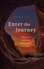 Image for Enter the journey  : a mystical guide for rebirth and renewal