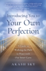 Image for Introducing you to your own perfection  : a guide to walking the path to peace with our inner guru