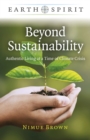 Image for Beyond Sustainability Authentic Living at a Time of Climate Crisis