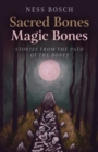 Image for Sacred bones, magic bones  : stories from the path of the bones
