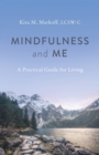 Image for Mindfulness and me  : a practical guide for living