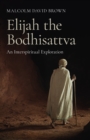 Image for Elijah the Bodhisattva