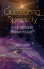 Image for Questioning spirituality  : is it irrational to believe in God?