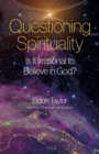 Image for Questioning Spirituality: Is It Irrational to Believe in God?