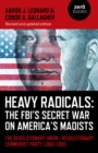 Image for Heavy radicals  : the FBI&#39;s secret war on America&#39;s Maoists