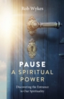 Image for Pause - A Spiritual Power: Discovering the Entrance to Our Spirituality