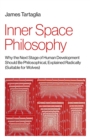 Image for Inner Space Philosophy : Why the Next Stage of Human Development Should Be Philosophical, Explained Radically (Suitable for Wolves)