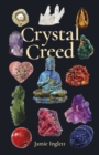Image for Crystal creed  : the ultimate guide to crystal healing