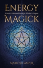 Image for Energy Magick : A Basic &amp; Advanced Guide for Witches &amp; Pagans: A Basic &amp; Advanced Guide for Witches &amp; Pagans