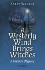 Image for A westerly wind brings witches  : a Cornish odyssey