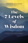 Image for The 7 levels of wisdom  : a path to fulfillment