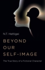 Image for Beyond our self-image  : the true story of a fictional character