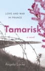 Image for Tamarisk  : love and war in France