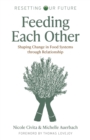 Image for Resetting our future - feeding each other  : shaping change in food systems through relationship