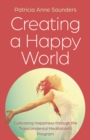 Image for Creating a Happy World : Cultivating Happiness through the Transcendental Meditation® Program