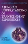 Image for Paranormal Perspectives: A Jungian Understanding of Transcendent Experiences : A Jungian Understanding of Transcendent Experiences