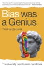 Image for Bias was a genius  : the diversity practitioners handbook