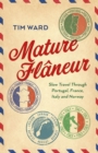 Image for Mature Flâneur: Slow Travel Through Portugal, France, Italy and Norway