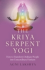 Image for Kriya Serpent Yogi, The : How to Transform Ordinary People into Extraordinary Humans