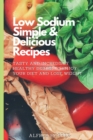 Image for Low Sodium Simple &amp; Delicious Recipes