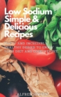 Image for Low Sodium Simple &amp; Delicious Recipes