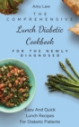 Image for The Comprehensive Lunch Diabetic Cookbook For The Newly Diagnosed : Easy And Quick Lunch Recipes For Diabetic Patients