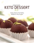 Image for Keto Dessert 2021 : Simply, Delicious and Healthy Recipes for Any Occasion