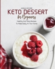 Image for Keto Dessert for Beginners : Healthy and Tasty Recipes to Make Easily at Your Home