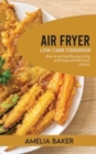 Image for Air Fryer Low Carb Cookbook : How to Eat Healthy Every Day with Easy and Delicious Recipes