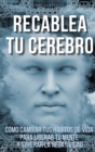 Image for RECABLEA TU CEREBRO - (English version title