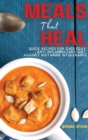 Image for Meals That Heal : Quick Recipes for Everyday Anti-Inflammatory Diet Against Histamine Intolerance