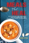 Image for Meals That Heal : Quick Recipes for Everyday Anti-Inflammatory Diet Against Histamine Intolerance