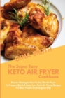 Image for The Super Easy Keto Air Fryer Cookbook