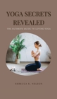 Image for YOGA SECRETS REVEALED : The Ultimate Guide to Loving Yoga