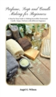 Image for PARFUME, SOAP  AND  CANDLE MAKING FOR BEGINNERS