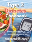 Image for Type 2 Diabetes Cookbook : 60 Healthy And Quick Recipes For Appetizers, Salads And Low Carb Breads To Live A More Peaceful And Serene Life With A Daily Diet Plan