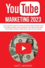 Image for Youtube Marketing 2023 : The complete Guide on how to grow and optimise your youtube channel and mastering youtube ads suitable for either content creator or cash cow channel
