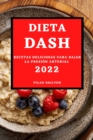Image for Dieta Dash 2022 : Recetas Deliciosas Para Bajar La Presion Arterial
