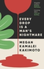 Image for Every drop is a man&#39;s nightmare