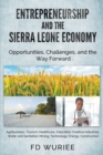 Image for Entrepreneurship and The Sierra Leone Economy : Opportunities, Challenges, and the Way Forward